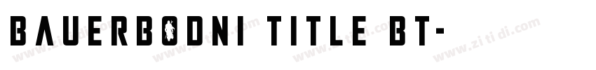 BauerBODNI Title BT字体转换